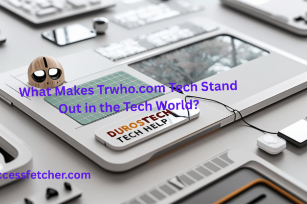What Makes Trwho.com Tech Stand Out in the Tech World?