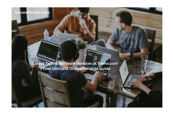 Latest Tech & Software Updates at Trwho.com - Online Services Guide