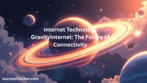 GravityInternet revolutionizing global connectivity through advanced internet technology