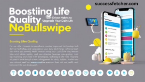 Tech tools for boosting life quality NoBullSwipe through smart habits and automation