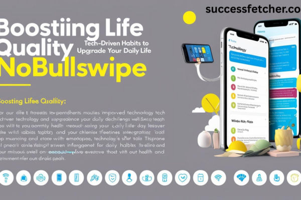 Tech tools for boosting life quality NoBullSwipe through smart habits and automation